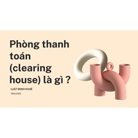 Phòng thanh toán (clearing house) là gì ?