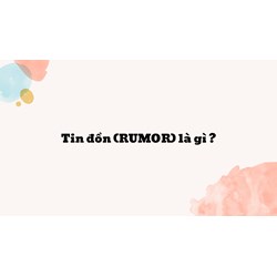 Tin đồn (RUMOR) là gì ?