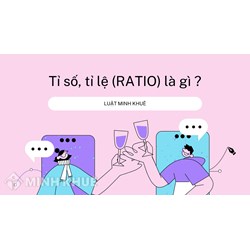 Tỉ số, tỉ lệ (RATIO) là gì ?