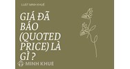 Giá đã báo là gì? Quoted price nghĩa là gì?
