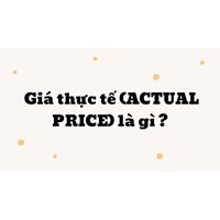Giá thực tế (ACTUAL PRICE) là gì ?