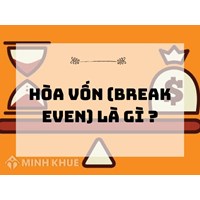 Hòa vốn (BREAK EVEN) là gì ?
