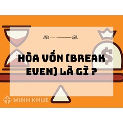Hòa vốn (BREAK EVEN) là gì ?