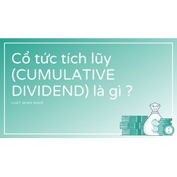 Cổ tức tích lũy (CUMULATIVE DIVIDEND) là gì ?