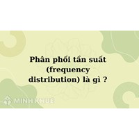 Phân phối tần suất (frequency distribution) là gì ?