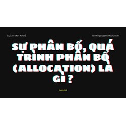 Sự phân bổ, quá trình phân bổ (allocation) là gì ?