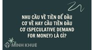 Nhu cầu về tiền để đầu cơ về hay cầu tiền đầu cơ (speculative demand for money) là gì ?