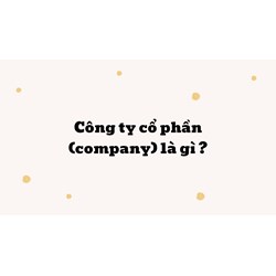Công ty cổ phần (company) là gì ?