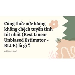 Công thức ước lượng không chệch tuyến tính tốt nhất (Best Linear Unbiased Estimator - BLUE) là gì ?