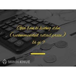 Giá bán lẻ hướng dẫn (recommended retail price) là gì?
