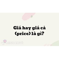 Giá là gì? Giá cả là gì? Price nghĩa là gì? Ví dụ về giá