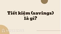 Tiết kiệm (savings) là gì ?