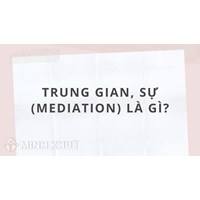 Trung gian, sự (mediation) là gì ?
