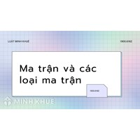 Ma trận là gì? Có các loại ma trận nào? Thông tin về ma trận