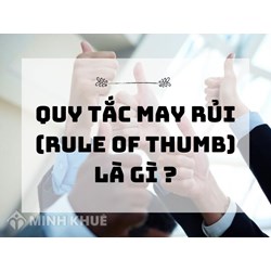 Quy tắc may rủi (rule of thumb) là gì ?