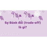 Đánh đổi, sự (trade-off) là gì ?