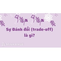 Đánh đổi, sự (trade-off) là gì ?