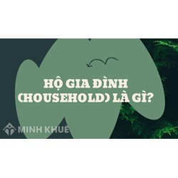 Hộ gia đình (household) là gì ?