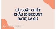 Lãi suất chiết khấu (discount rate) là gì ?