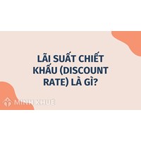 Lãi suất chiết khấu (discount rate) là gì ?