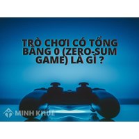 Trò chơi có tổng bằng 0 (zero-sum game) là gì? Đặc điểm, ý nghĩa