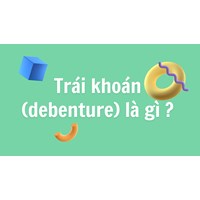 Trái khoán (debenture) là gì ?