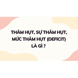 Thâm hụt, sự thâm hụt, mức thâm hụt (deficit) là gì ?