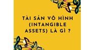 Tài sản vô hình (intangible assets) là gì ?