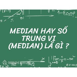 Median hay số trung vị (median) là gì ?