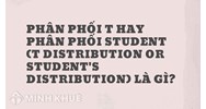 Phân phối t hay phân phối Student (t distribution or Student's distribution) là gì ?