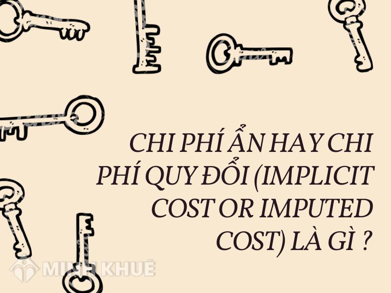 Tìm hiểu - implicit cost là gì và tác động của nó đến quyết định kinh doanh