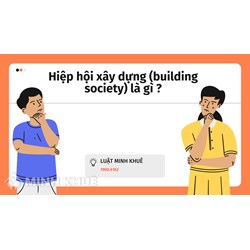 Hiệp hội xây dựng là gì? Đặc điểm, vai trò của hiệp hội xây dựng