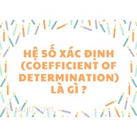 Hệ số xác định (coefficient of determination) là gì ?