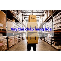 Những lưu ý về vấn đề thế chấp hàng hóa luân chuyển.