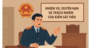 Nhiệm vụ, quyền hạn và trách nhiệm của Kiểm sát viên là gì trong tố tụng hình sự?