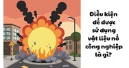Điều kiện để được sử dụng vật liệu nổ công nghiệp là gì?