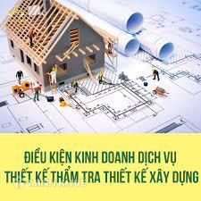Điều kiện kinh doanh dịch vụ tổ chức thiết kế, thẩm tra thiết kế xây dựng