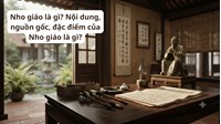 Nho giáo là gì? Nội dung, nguồn gốc, đặc điểm của Nho giáo là gì?