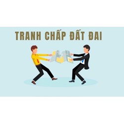 Tranh chấp đất đai là gì? Đặc điểm và các loại tranh chấp đất đai