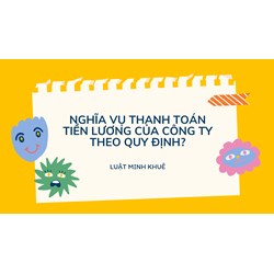 Nghĩa vụ thanh toán tiền lương của công ty theo quy định?