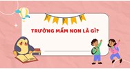 Một số vấn đề về thành lập trường mầm non tư thục?