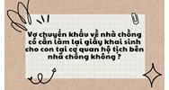 Vợ chuyển khẩu về nhà chồng có cần làm lại giấy khai sinh cho con tại cơ quan hộ tịch bên nhà chồng không ?