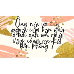 Ông nội và ông ngoại của bạn gái là hai anh em ruột vậy có được kết hôn không ?