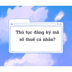 Thủ tục đăng ký mã số thuế cá nhân?