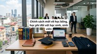 Chính sách mới về học bổng, học phí đối với học sinh, sinh viên