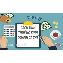 Cách tính thuế với hộ kinh doanh cá thể nộp thuế theo phương pháp khoán theo quy định mới nhất hiện nay