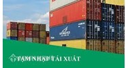 Tạm nhập, tái xuất là gì ? Hồ sơ và quy trình cấp giấy phép kinh doanh tạm nhập, tái xuất theo quy định hiện nay