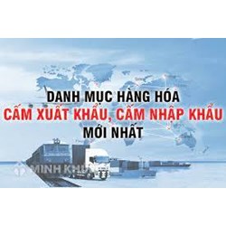 Những loại hàng hóa nào bị cấm xuất khẩu, cấm nhập khẩu theo quy định pháp luật hiện nay