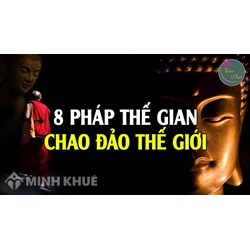 Tám pháp thế gian là gì ? Nội dung của 8 pháp thế gian theo Đạo Phật