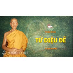 Tứ diệu đế (Bốn chân lý cao thượng) là gì? Nội dung của tứ diệu đế theo Đạo Phật